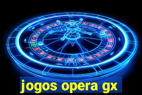 jogos opera gx